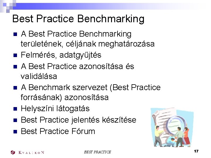 Best Practice Benchmarking n n n n A Best Practice Benchmarking területének, céljának meghatározása