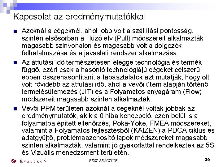 Kapcsolat az eredménymutatókkal n n n Azoknál a cégeknél, ahol jobb volt a szállítási