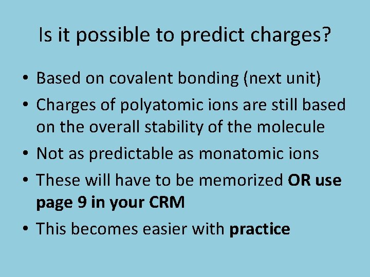 Is it possible to predict charges? • Based on covalent bonding (next unit) •