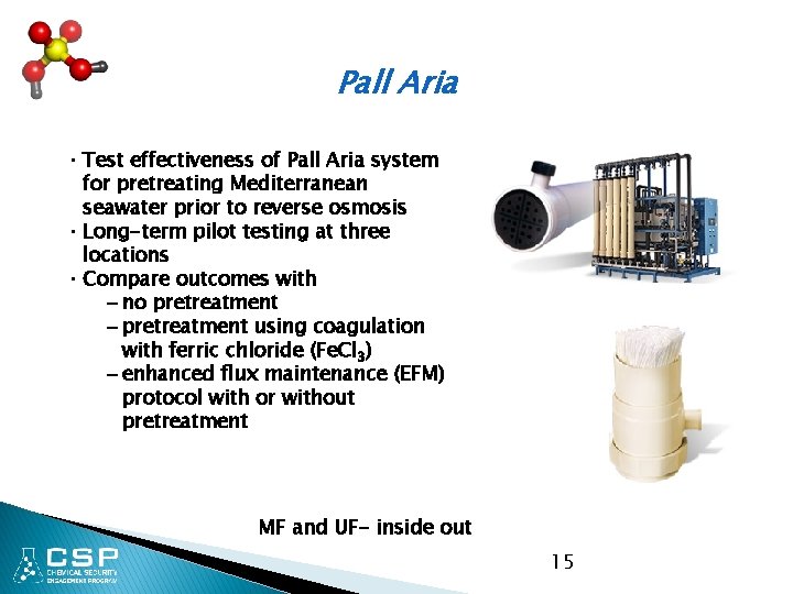 Pall Aria • Test effectiveness of Pall Aria system for pretreating Mediterranean seawater prior