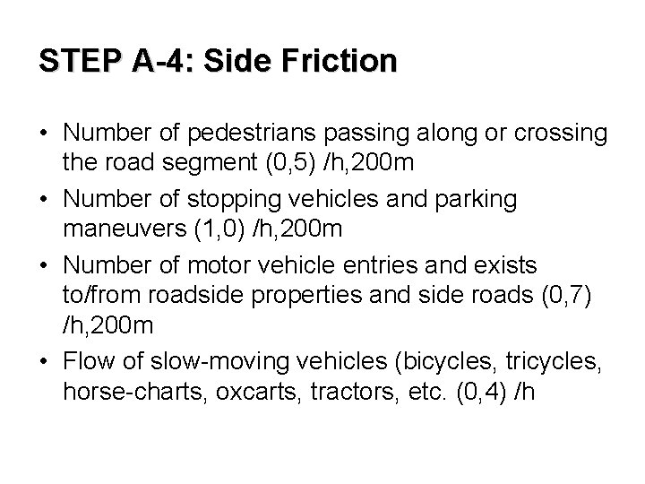 STEP A-4: Side Friction • Number of pedestrians passing along or crossing the road