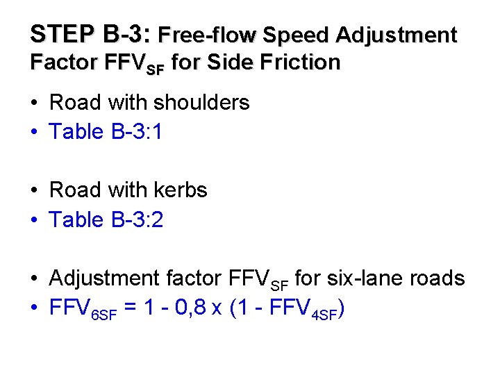 STEP B-3: Free-flow Speed Adjustment Factor FFVSF for Side Friction • Road with shoulders