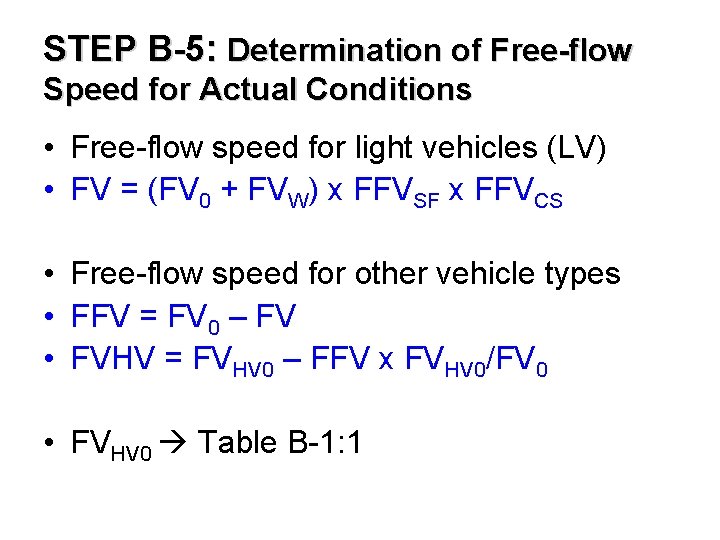 STEP B-5: Determination of Free-flow Speed for Actual Conditions • Free-flow speed for light