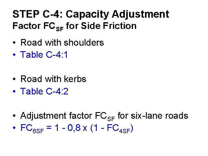 STEP C-4: Capacity Adjustment Factor FCSF for Side Friction • Road with shoulders •