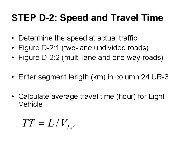 STEP D-2: Speed and Travel Time • Determine the speed at actual traffic •