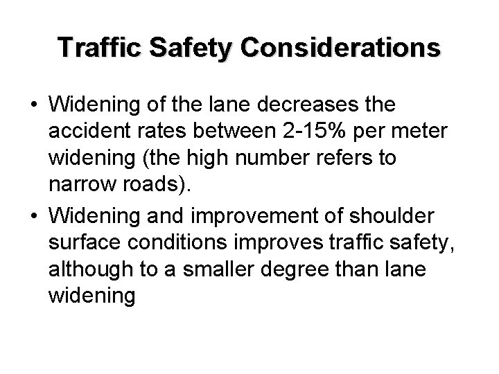 Traffic Safety Considerations • Widening of the lane decreases the accident rates between 2