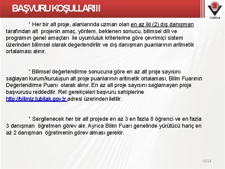 BAŞVURU KOŞULLARIII TÜBİTAK * Her bir alt proje, alanlarında uzman olan en az iki