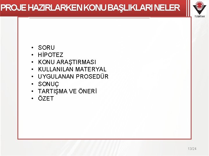 PROJE HAZIRLARKEN KONU BAŞLIKLARI NELER TÜBİTAK • • SORU HİPOTEZ KONU ARAŞTIRMASI KULLANILAN MATERYAL