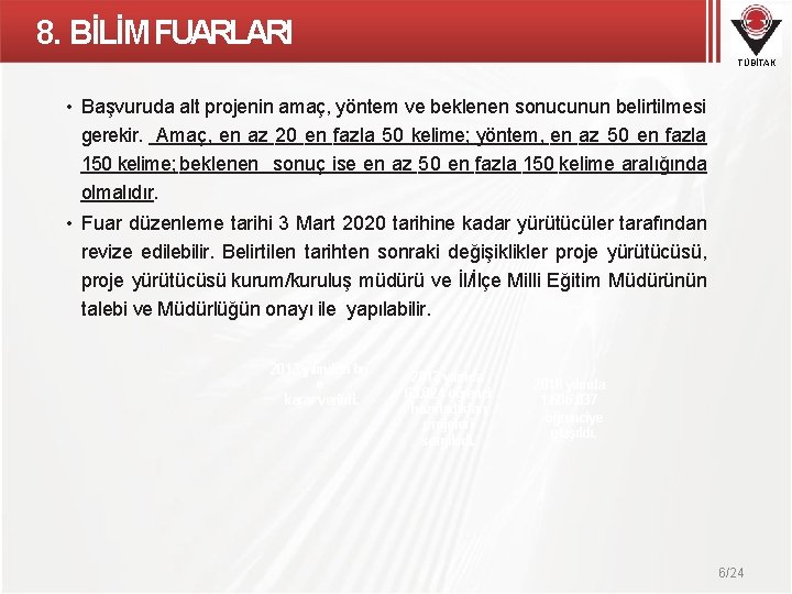 8. BİLİM FUARLARI TÜBİTAK • Başvuruda alt projenin amaç, yöntem ve beklenen sonucunun belirtilmesi