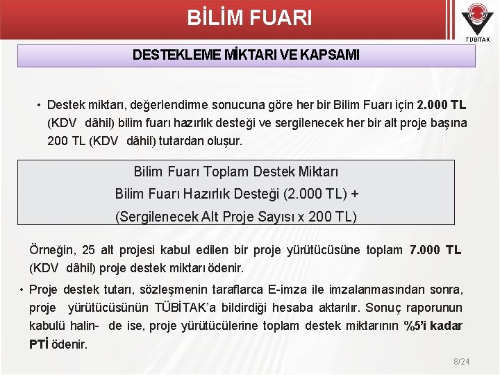 BİLİM FUARI TÜBİTAK DESTEKLEME MİKTARI VE KAPSAMI • Destek miktarı, değerlendirme sonucuna göre her