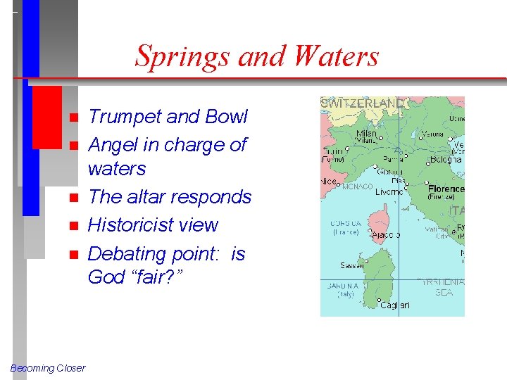 Springs and Waters n n n Becoming Closer Trumpet and Bowl Angel in charge