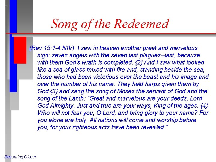 Song of the Redeemed (Rev 15: 1 -4 NIV) I saw in heaven another