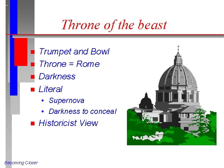 Throne of the beast n n Trumpet and Bowl Throne = Rome Darkness Literal