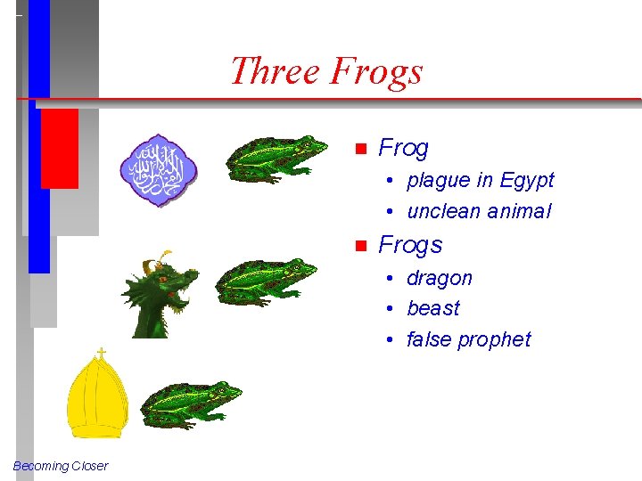 Three Frogs n Frog • plague in Egypt • unclean animal n Frogs •