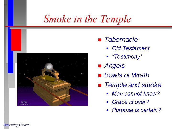 Smoke in the Temple n Tabernacle • Old Testament • “Testimony” n n n