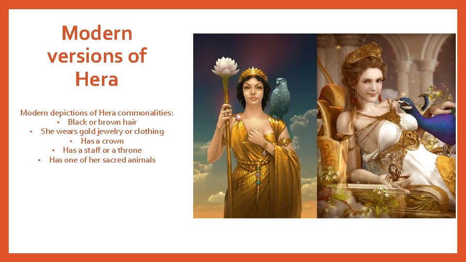 Modern versions of Hera Modern depictions of Hera commonalities: • Black or brown hair