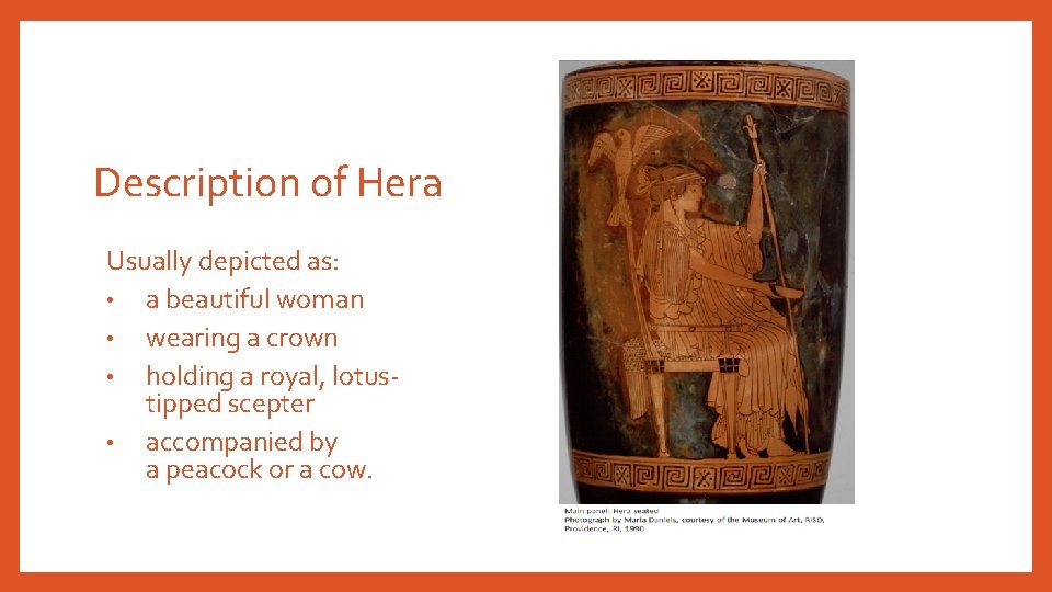 Description of Hera Usually depicted as: • a beautiful woman • wearing a crown