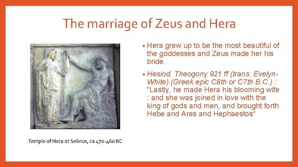 The marriage of Zeus and Hera • Hera grew up to be the most