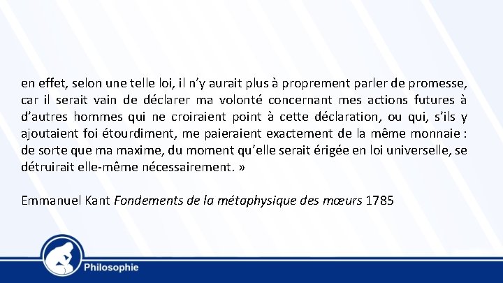 en effet, selon une telle loi, il n’y aurait plus à proprement parler de