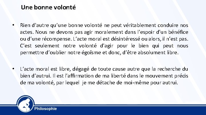  Une bonne volonté • Rien d’autre qu’une bonne volonté ne peut véritablement conduire