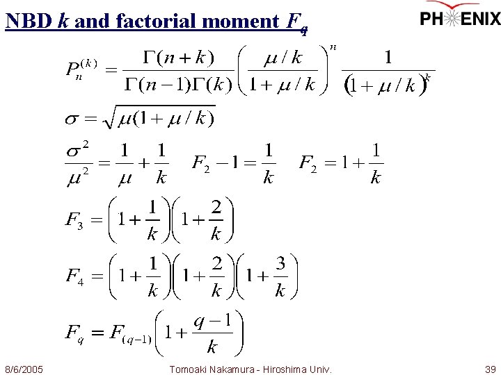 NBD k and factorial moment Fq 8/6/2005 Tomoaki Nakamura - Hiroshima Univ. 39 