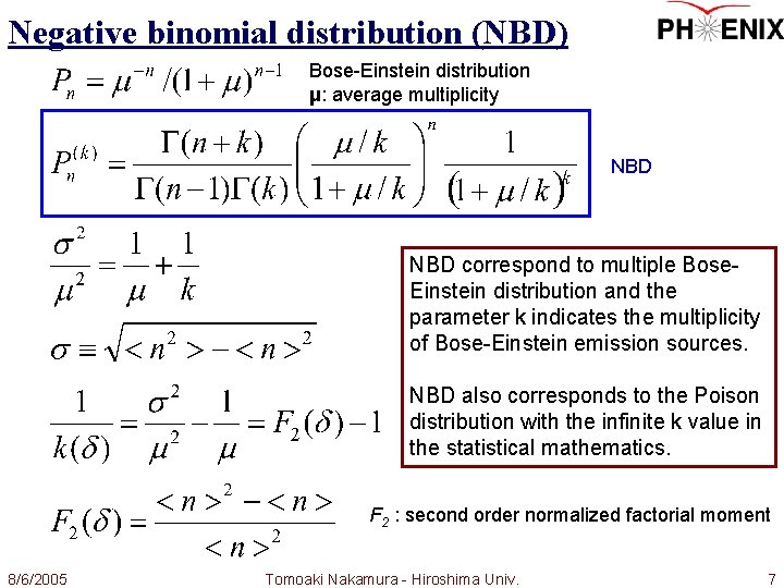 Negative binomial distribution (NBD) Bose-Einstein distribution μ: average multiplicity NBD correspond to multiple Bose.