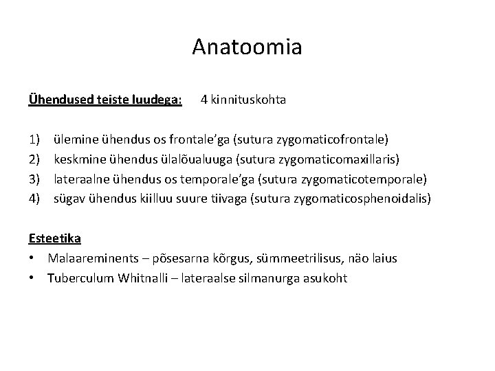 Anatoomia Ühendused teiste luudega: 1) 2) 3) 4) 4 kinnituskohta ülemine ühendus os frontale’ga