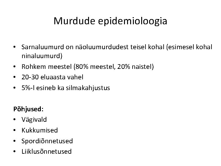 Murdude epidemioloogia • Sarnaluumurd on näoluumurdudest teisel kohal (esimesel kohal ninaluumurd) • Rohkem meestel