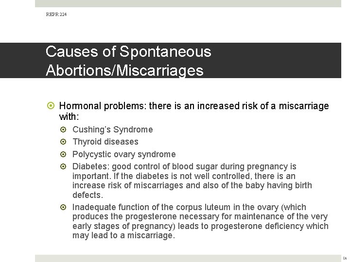 REPR 224 Causes of Spontaneous Abortions/Miscarriages Hormonal problems: there is an increased risk of