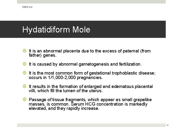 REPR 224 Hydatidiform Mole It is an abnormal placenta due to the excess of