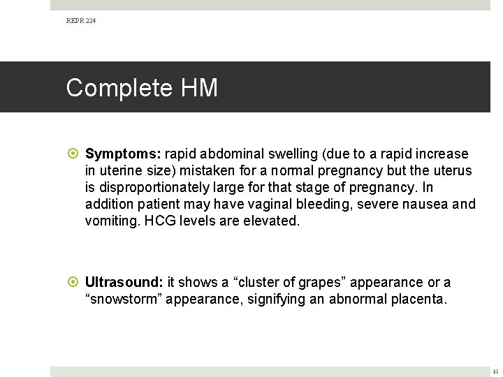 REPR 224 Complete HM Symptoms: rapid abdominal swelling (due to a rapid increase in