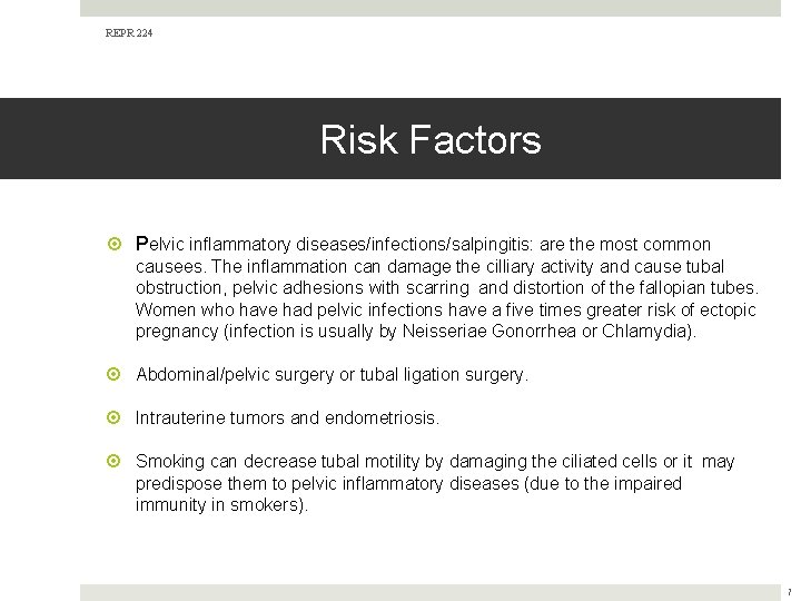 REPR 224 Risk Factors Pelvic inflammatory diseases/infections/salpingitis: are the most common causees. The inflammation