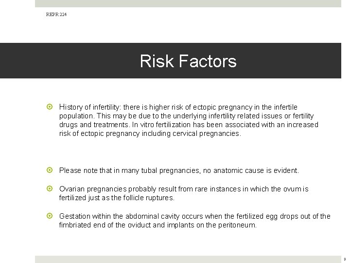 REPR 224 Risk Factors History of infertility: there is higher risk of ectopic pregnancy