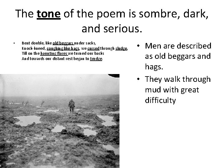 The tone of the poem is sombre, dark, and serious. • Bent double, like