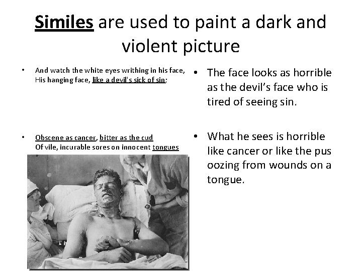 Similes are used to paint a dark and violent picture • And watch the