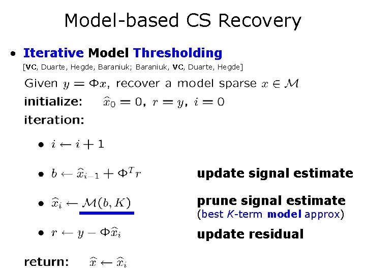 Model-based CS Recovery • Iterative Model Thresholding [VC, Duarte, Hegde, Baraniuk; Baraniuk, VC, Duarte,