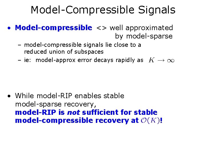 Model-Compressible Signals • Model-compressible <> well approximated by model-sparse – model-compressible signals lie close