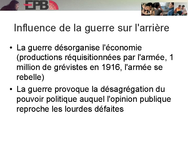 Influence de la guerre sur l'arrière • La guerre désorganise l'économie (productions réquisitionnées par