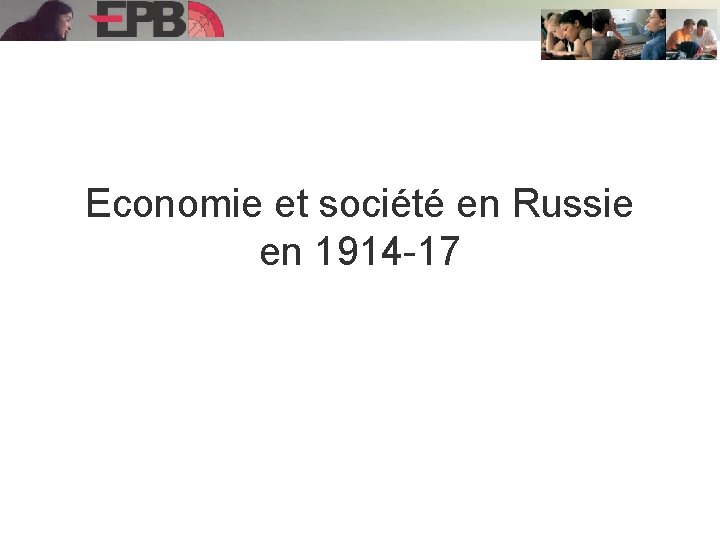 Economie et société en Russie en 1914 -17 