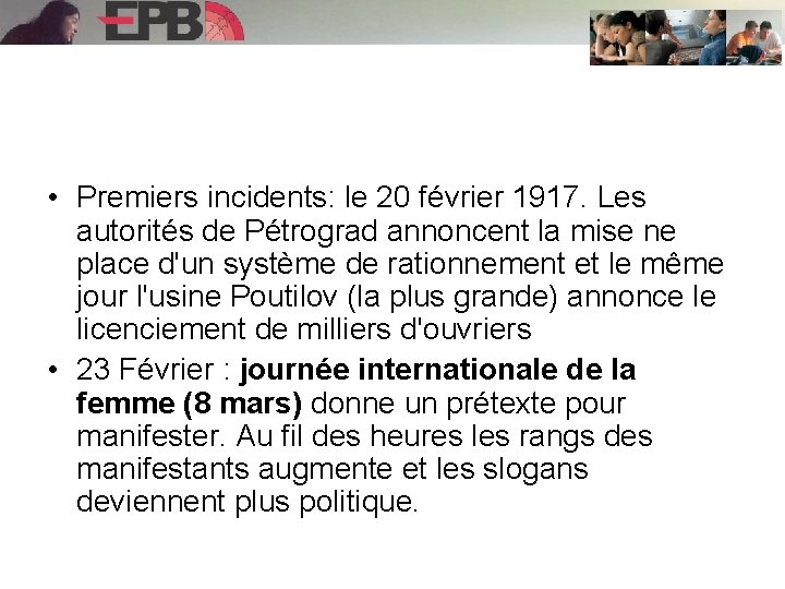  • Premiers incidents: le 20 février 1917. Les autorités de Pétrograd annoncent la