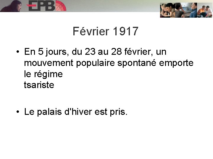 Février 1917 • En 5 jours, du 23 au 28 février, un mouvement populaire