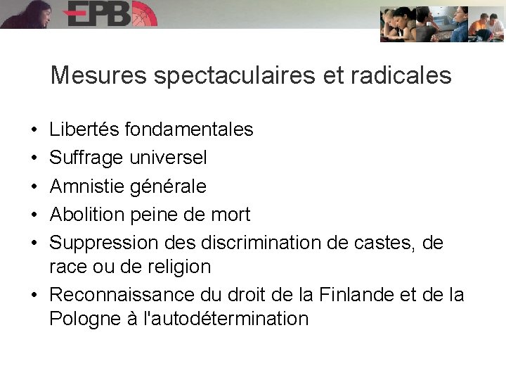Mesures spectaculaires et radicales • • • Libertés fondamentales Suffrage universel Amnistie générale Abolition