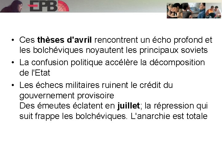  • Ces thèses d'avril rencontrent un écho profond et les bolchéviques noyautent les