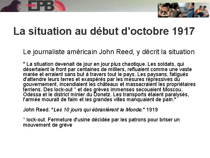 La situation au début d'octobre 1917 Le journaliste américain John Reed, y décrit la
