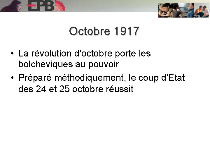 Octobre 1917 • La révolution d'octobre porte les bolcheviques au pouvoir • Préparé méthodiquement,