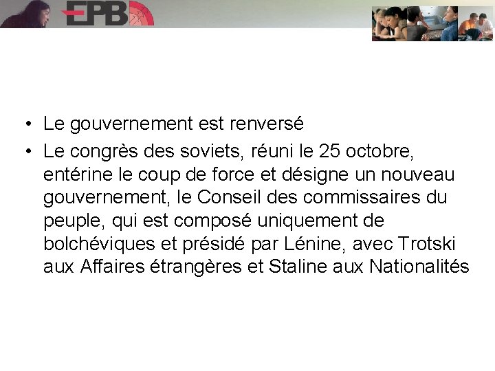  • Le gouvernement est renversé • Le congrès des soviets, réuni le 25