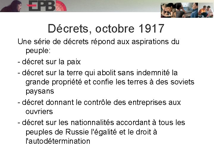 Décrets, octobre 1917 Une série de décrets répond aux aspirations du peuple: - décret