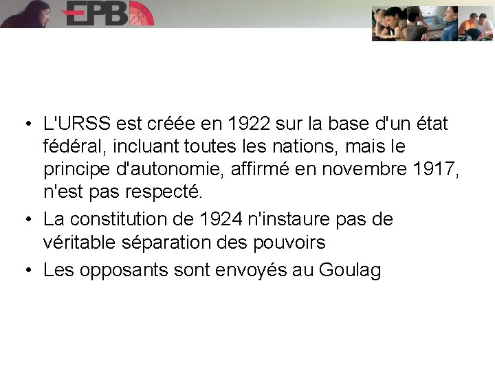  • L'URSS est créée en 1922 sur la base d'un état fédéral, incluant