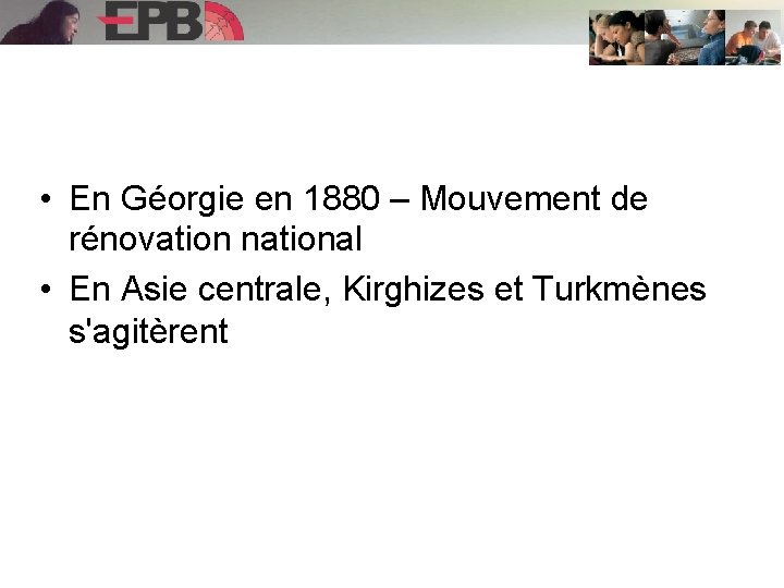  • En Géorgie en 1880 – Mouvement de rénovation national • En Asie