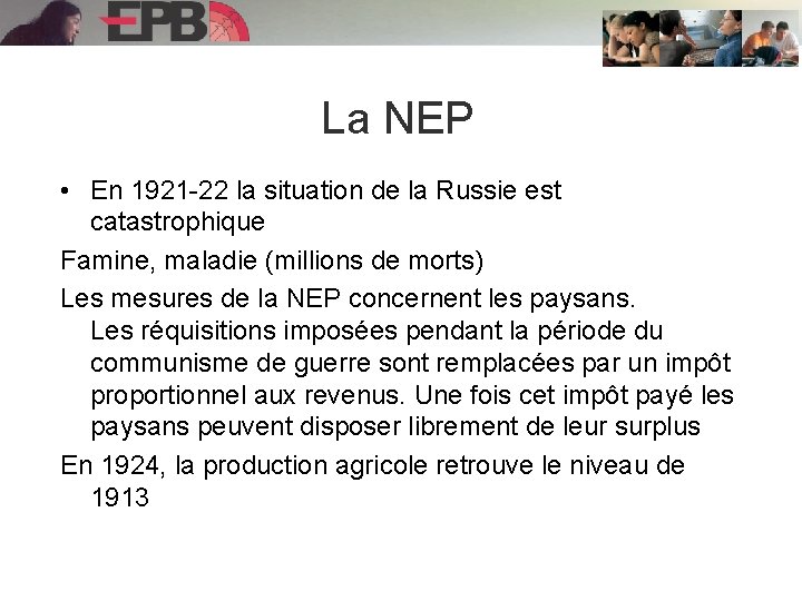 La NEP • En 1921 -22 la situation de la Russie est catastrophique Famine,